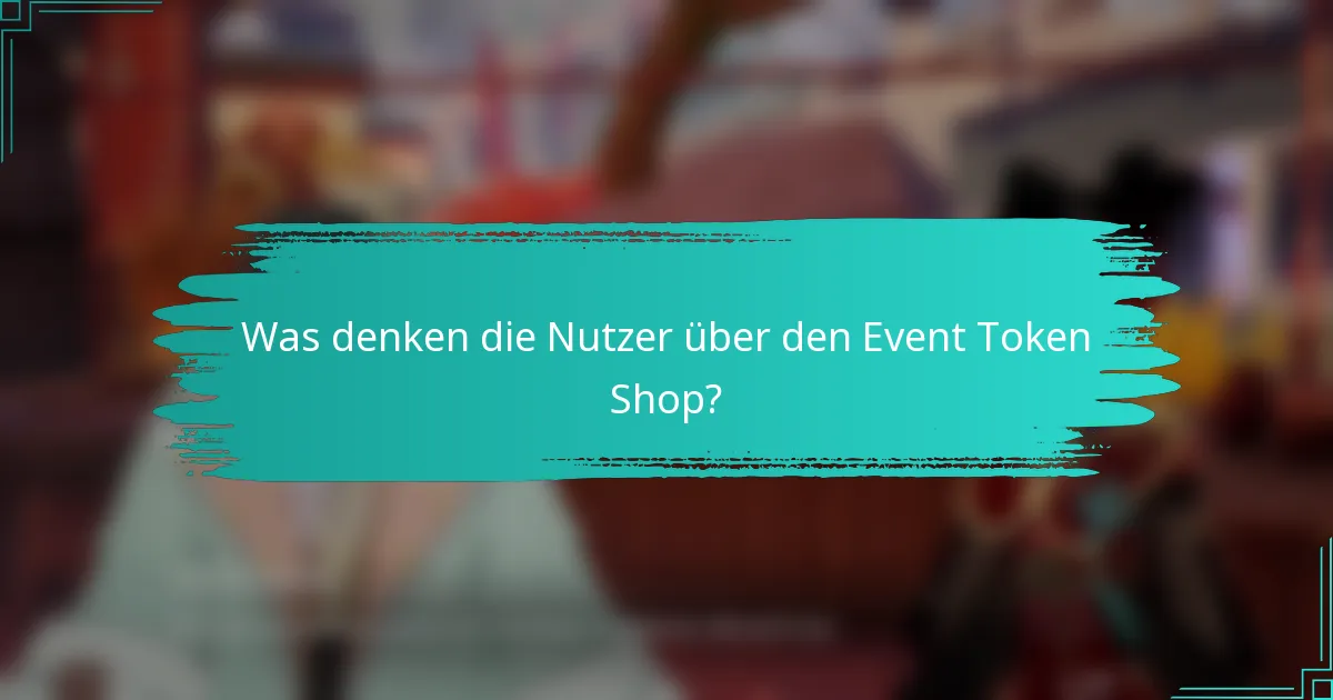 Was denken die Nutzer über den Event Token Shop?