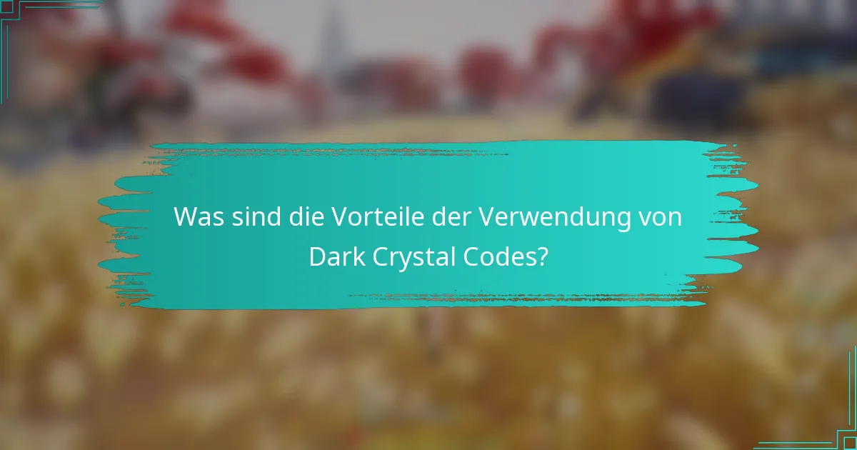 Was sind die Vorteile der Verwendung von Dark Crystal Codes?