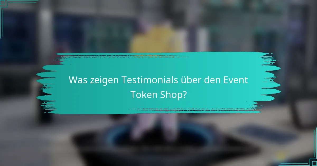 Was zeigen Testimonials über den Event Token Shop?