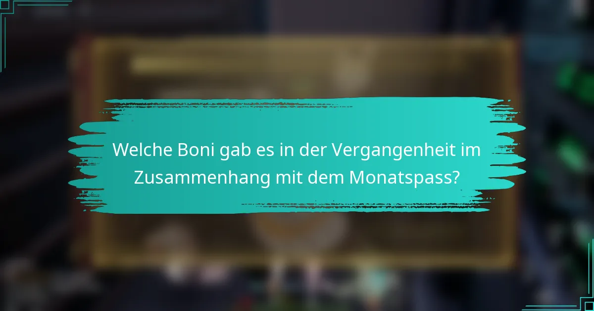 Welche Boni gab es in der Vergangenheit im Zusammenhang mit dem Monatspass?