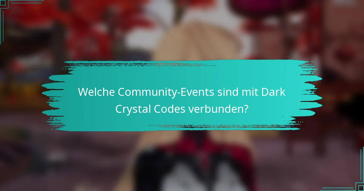 Welche Community-Events sind mit Dark Crystal Codes verbunden?