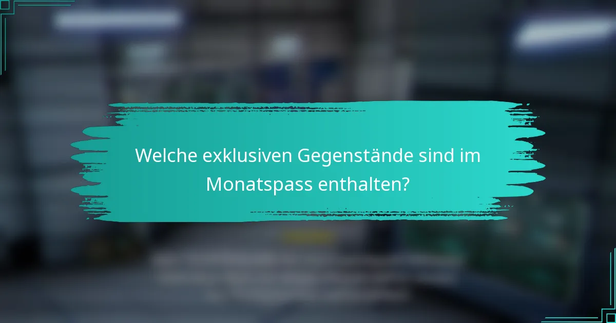 Welche exklusiven Gegenstände sind im Monatspass enthalten?