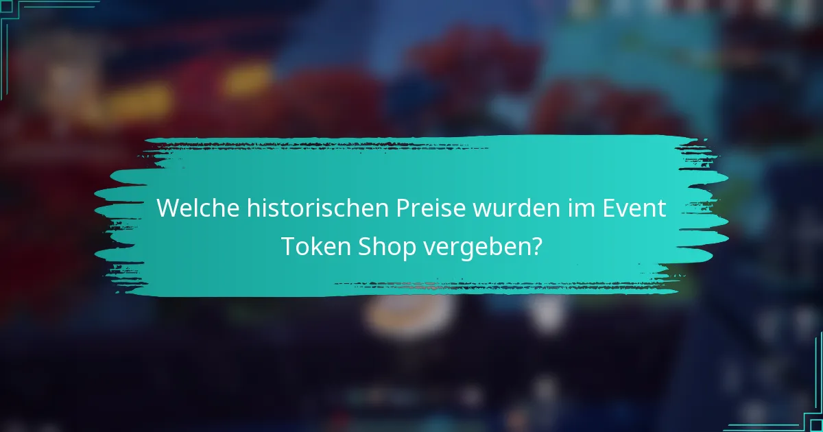 Welche historischen Preise wurden im Event Token Shop vergeben?