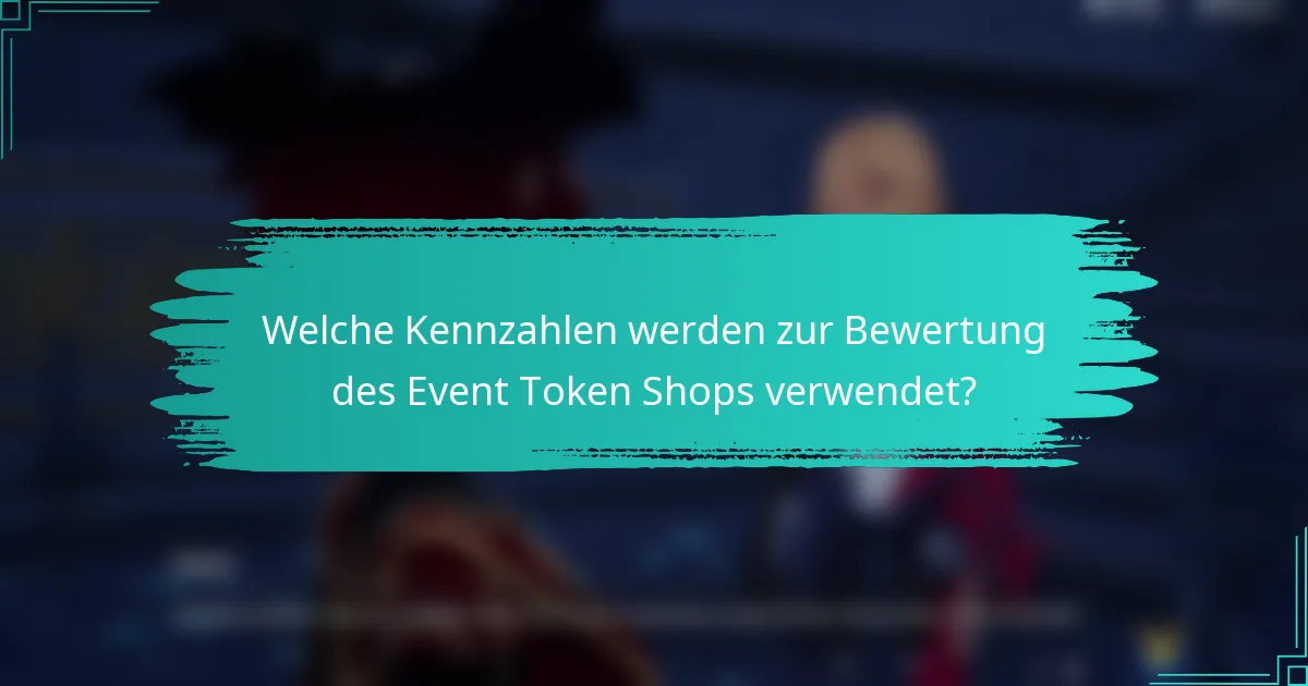 Welche Kennzahlen werden zur Bewertung des Event Token Shops verwendet?