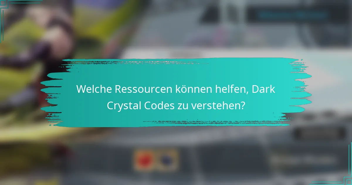 Welche Ressourcen können helfen, Dark Crystal Codes zu verstehen?