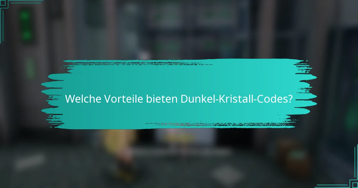Welche Vorteile bieten Dunkel-Kristall-Codes?