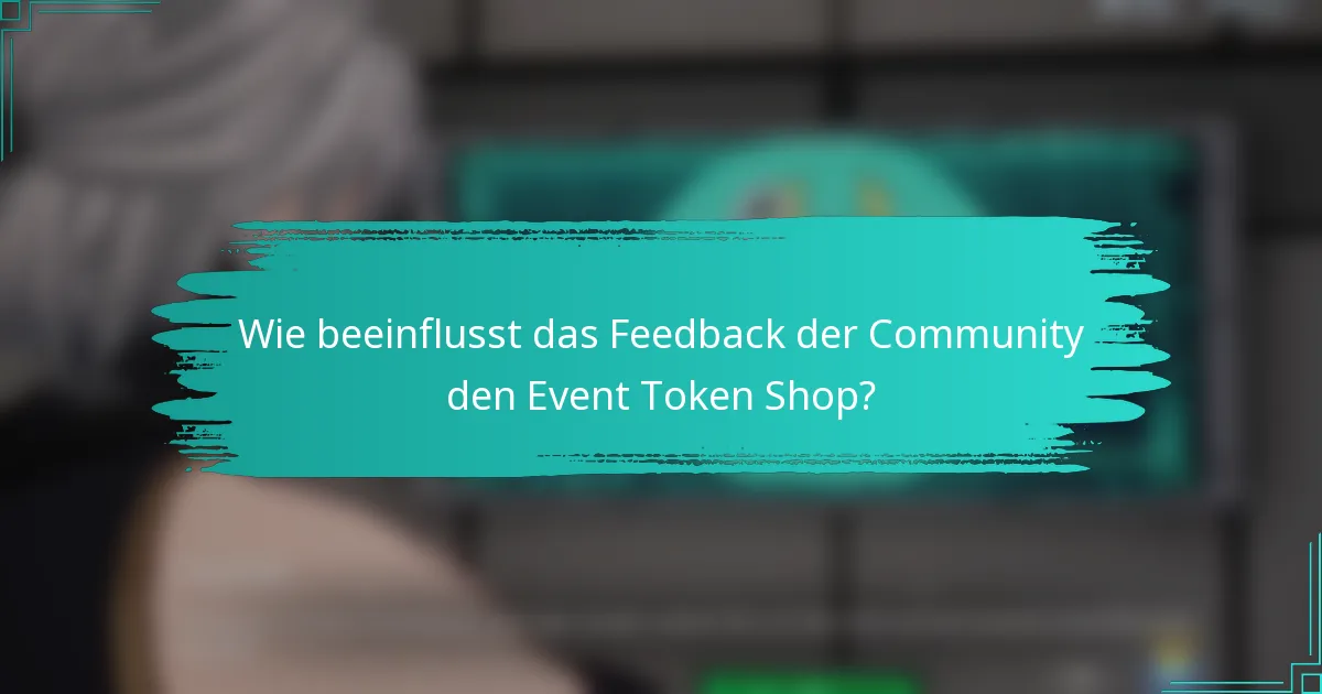 Wie beeinflusst das Feedback der Community den Event Token Shop?