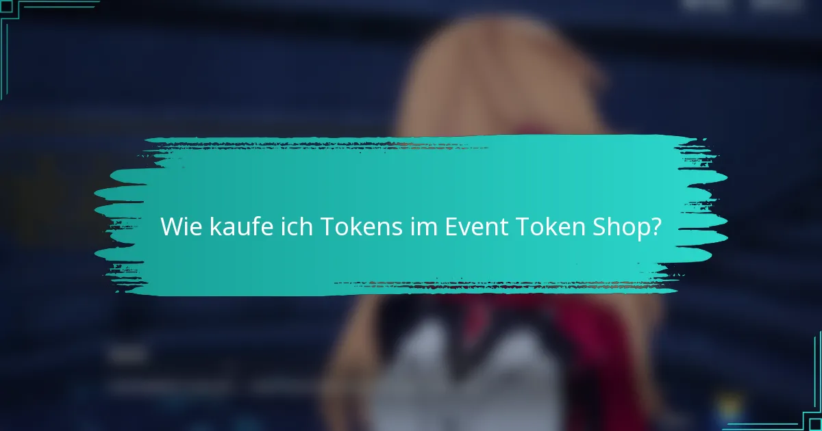 Wie kaufe ich Tokens im Event Token Shop?
