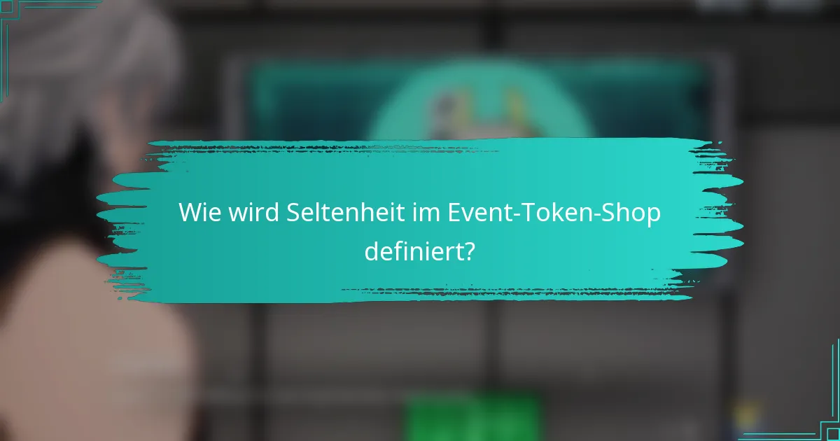 Wie wird Seltenheit im Event-Token-Shop definiert?
